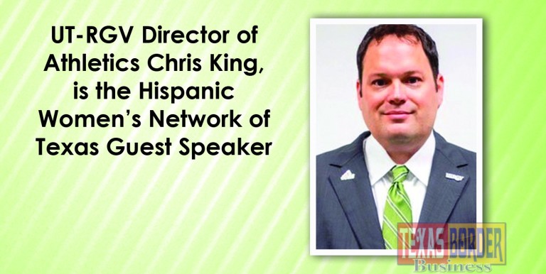UT-RGV Director of Athletics Chris King, is the Hispanic Women’s Network of Texas  Guest Speaker
