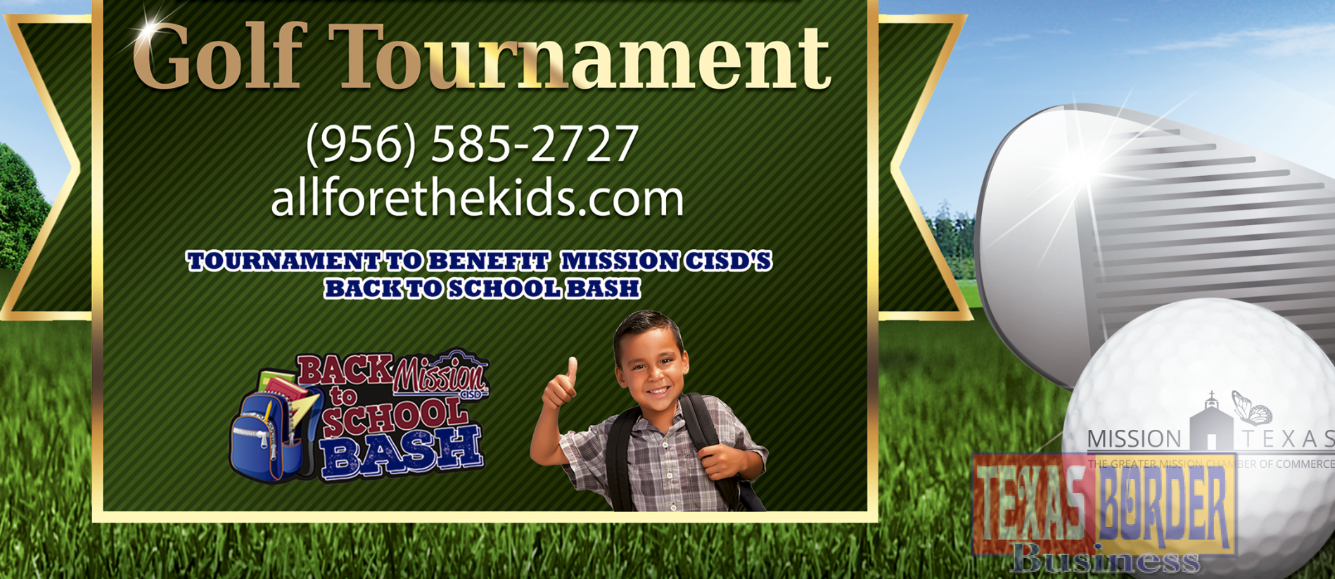 What: All “Fore” The Kids Golf Tournament When: Friday, April 29, 2016, Registration at 6:00 a.m. Shotgun at 7:30 a.m. Where: Club at Cimarron, 1200 S. Shary Rd, Mission, TX Event Details Format is an 18 hole, three (3) player team Florida Scramble. For more information, call (956)585-2727 or visit www.allforethekids.com