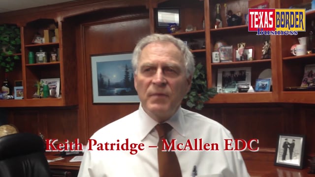 Video: Keith Patridge, President of McAllen EDC speaks about possible changes in NAFTA with Mexico and Canada