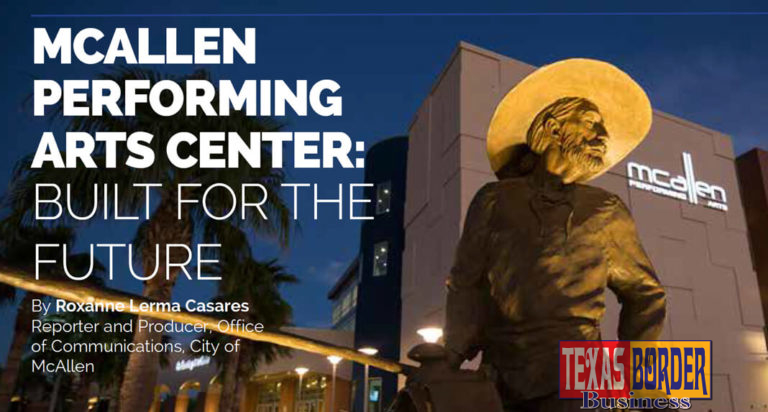 McAllen lands publication spread in Texas Town and City Texas Municipal League magazine highlights McAllen Performing Arts Center