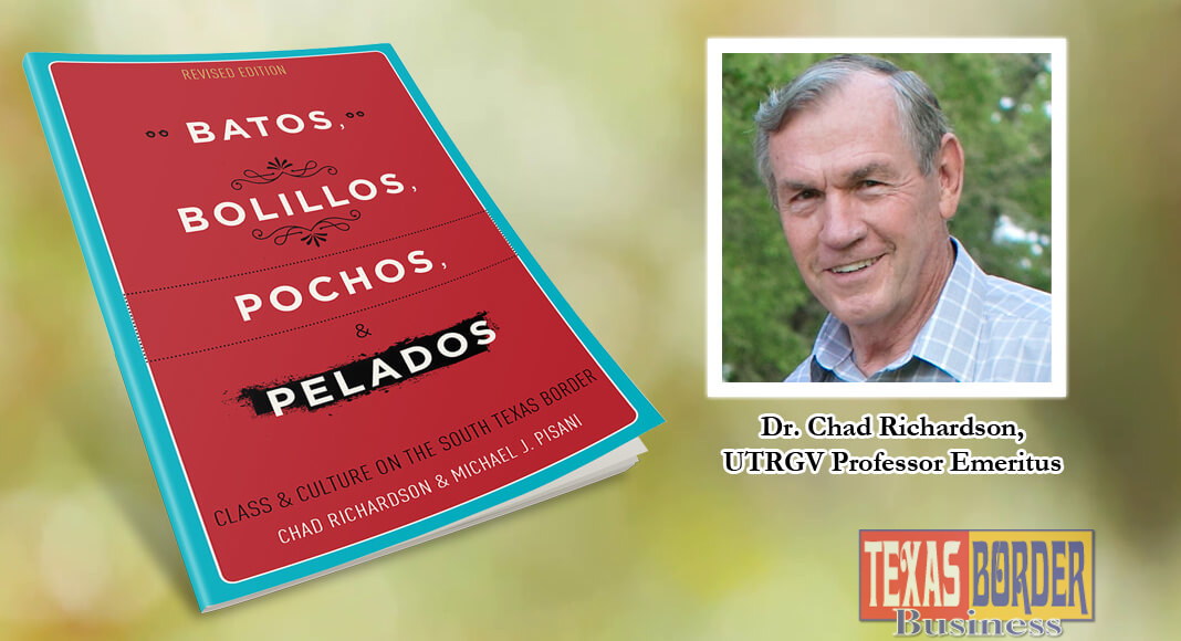 Dr. Chad Richardson, UTRGV Professor Emeritus, has republished “Batos, Bolillos, Pochos, & Pelados,” a popular book that addresses unique social inequalities in the Rio Grande Valley and how they affect the population in terms of education and mobility. The book, co-authored with Michael J. Pisani, a professor of International Business at Central Michigan University, originally was published in 1999. The current reprinting with the University of Texas Press, encompasses data and demographics that have changed in the 18 years since its first printing. (Courtesy Photos)