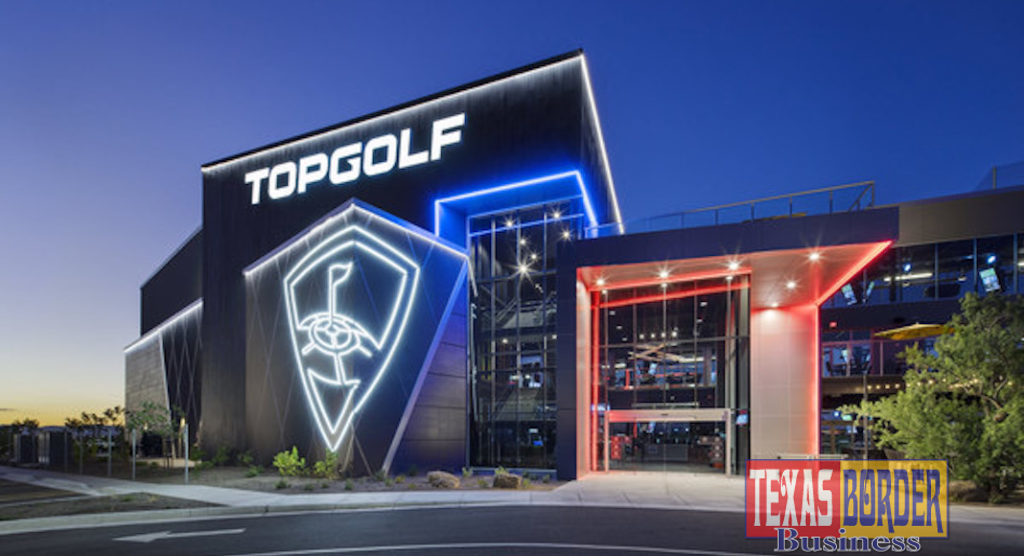 Topgolf Opens 50th Worldwide Venue in Pharr Texas Border Business