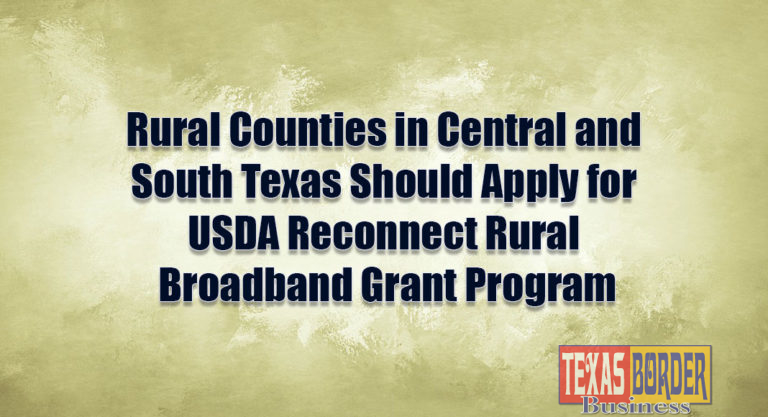 Rural Counties in Central and South Texas to Should Apply for USDA Reconnect Rural Broadband Grant Program