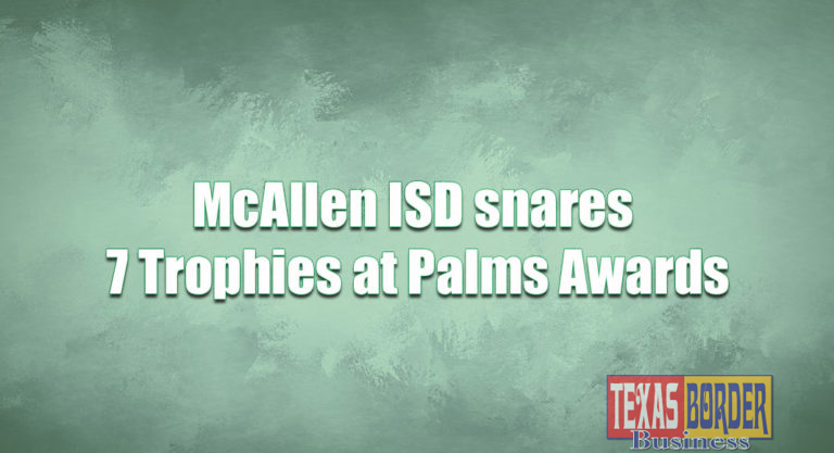 McAllen ISD snares 7 Trophies at Palms Awards