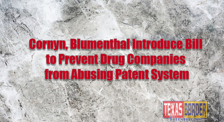 Cornyn, Blumenthal Introduce Bill to Prevent Drug Companies from Abusing Patent System