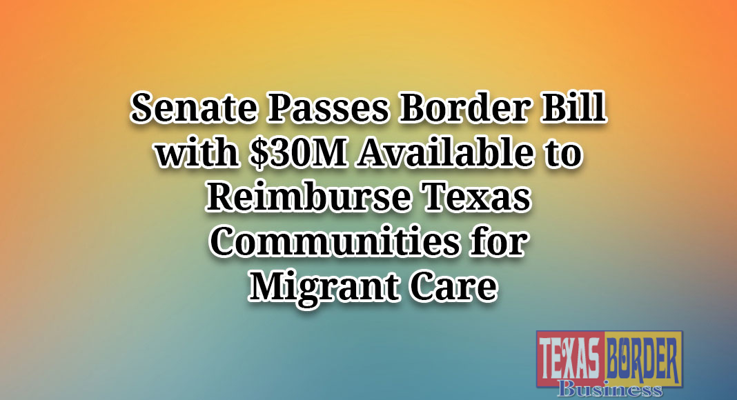 Senate Passes Border Bill with 30M Available to Reimburse Texas