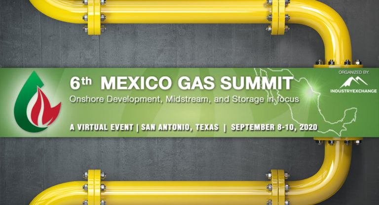 Texas and Mexico’s Oil and Gas Industry gather virtually for the 6th Mexico Gas Summit on September 8-10, 2020