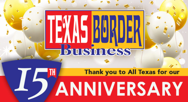 Publisher’s Word: Texas Border Business Celebrated its 15th Anniversary