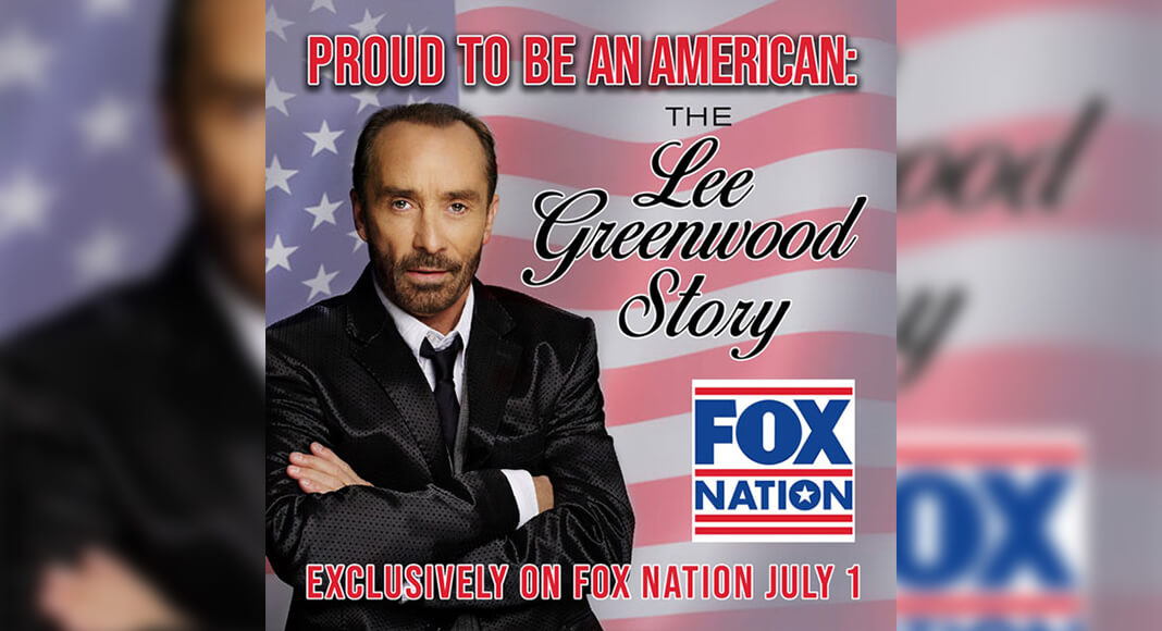 Proud To Be An American: The Lee Greenwood Story To Premiere On FOX Nation  July 1 - Texas Border Business