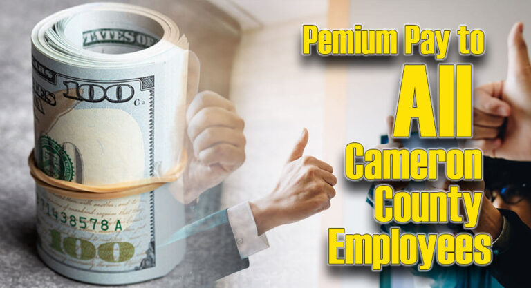 Cameron County Commissioners’ Court To Provide Premium Pay To All County Employees Under The American Rescue Plan Act (ARPA) 2021