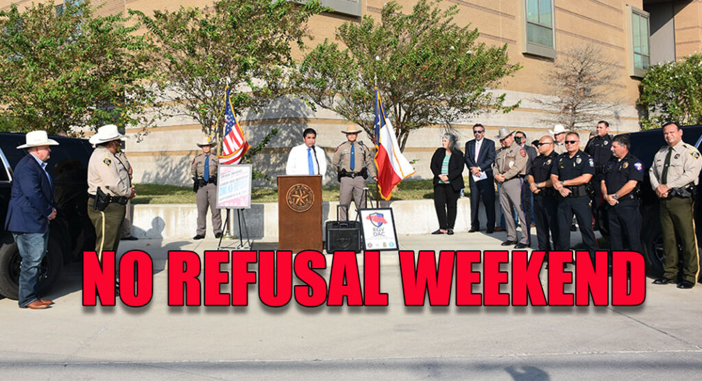 6th Annual “No Refusal” Weekend Texas Border Business