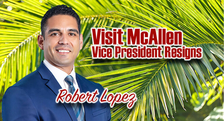 Visit McAllen Vice President Robert Lopez Resigns