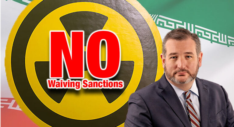 Sen. Cruz Introduces Legislation to Ban the Biden Administration from Waiving Sanctions on Iran Nuclear Activities