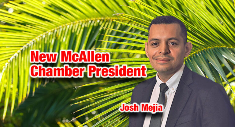 McAllen Chamber of Commerce Announces Josh Mejia as President and CEO.