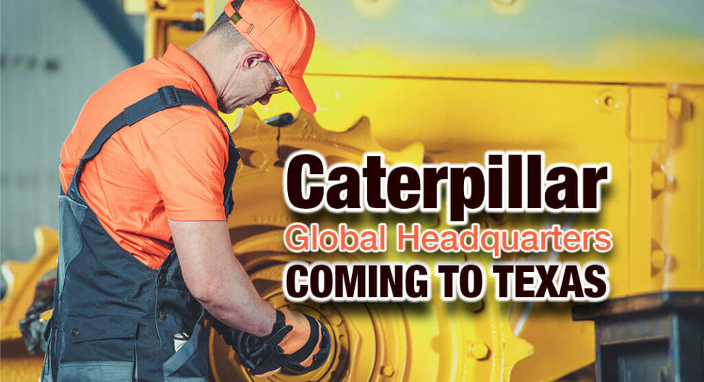 Caterpillar's Global Headquarters Relocating to Texas Texas Border