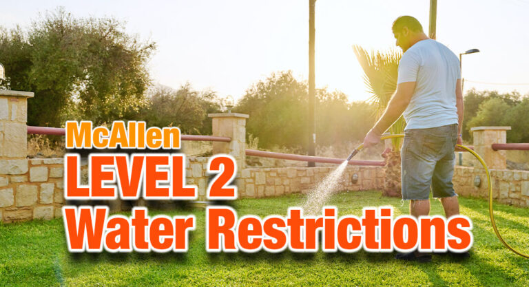 Stage 2 Water Restrictions in Effect for Mcallen Public Utility Residents, Businesses