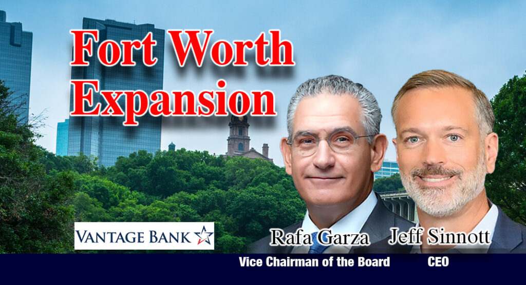 Vantage Bank will be renovating the 4th floor of Two Museum Place to be occupied by the company’s Fort Worth-based C-Suite executives, including CEO Jeff Sinnott and Vice Chairman of the Board, Rafa Garza, as well as the bank’s Treasury Management and Human Resources departments. Image Sources:  https://www.vantage.bank/about/board-leadership; Bgd for illustration purposes