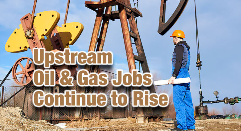 Texas Upstream Oil & Gas Jobs Continue Rising