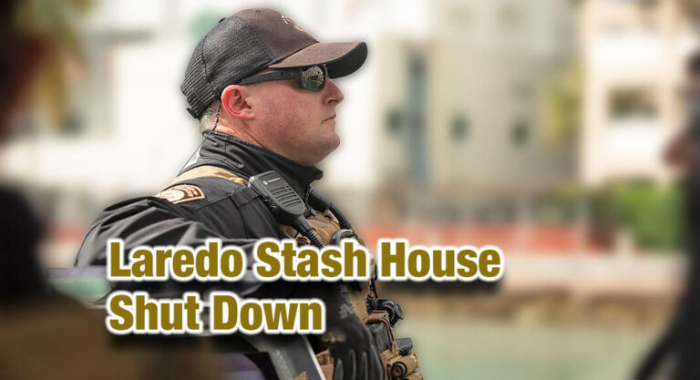 Laredo Sector Border Patrol Closes Stash House 