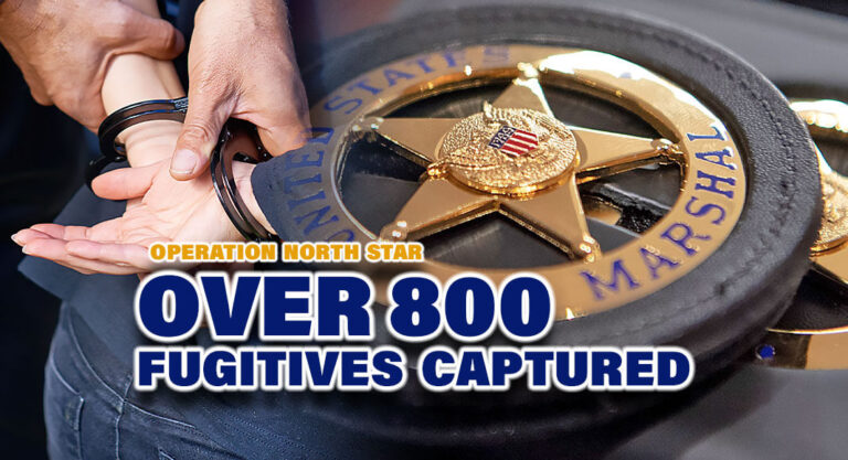 <strong>U.S. Marshals Capture Over 800 Fugitives in Operation North Star</strong>