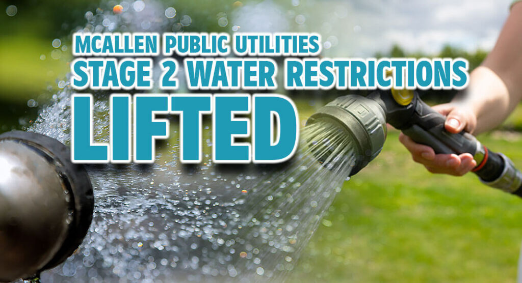 McAllen Stage 2 Water Restrictions Lifted Texas Border Business
