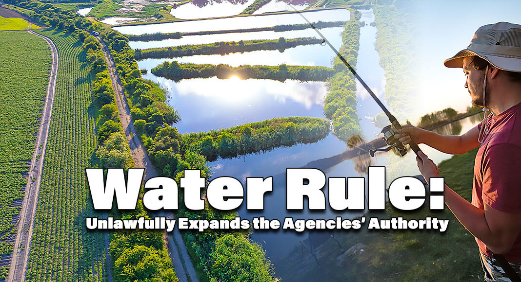The new rule unlawfully expands the agencies’ authority beyond statutory limits, using vaguely described terms to cover millions of acres of water and land features, including ponds, farms, and backyards. Image for illustration purposes