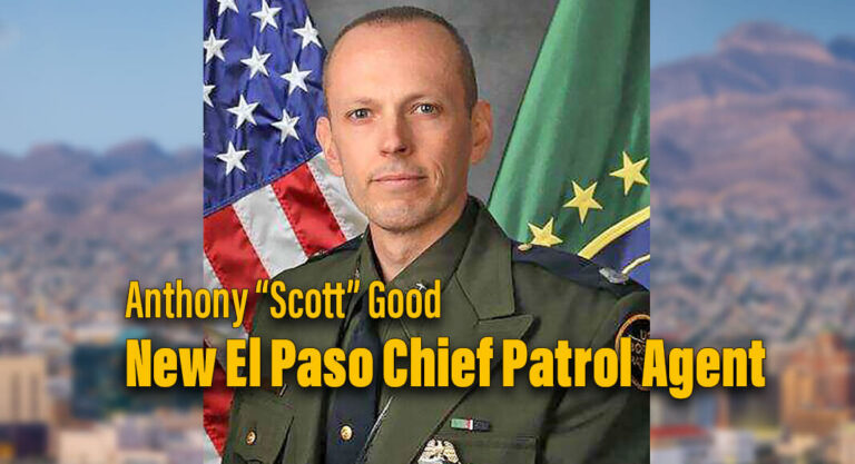 Anthony “Scott” Good: New Chief Patrol Agent, El Paso Sector