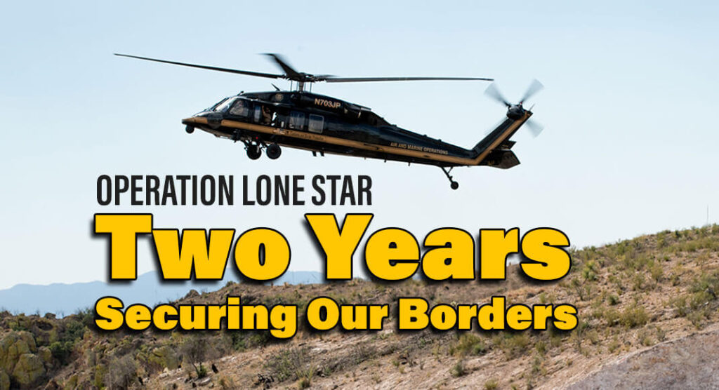 Operation Lone Star Marks Two Years of Border Security Efforts - Texas ...