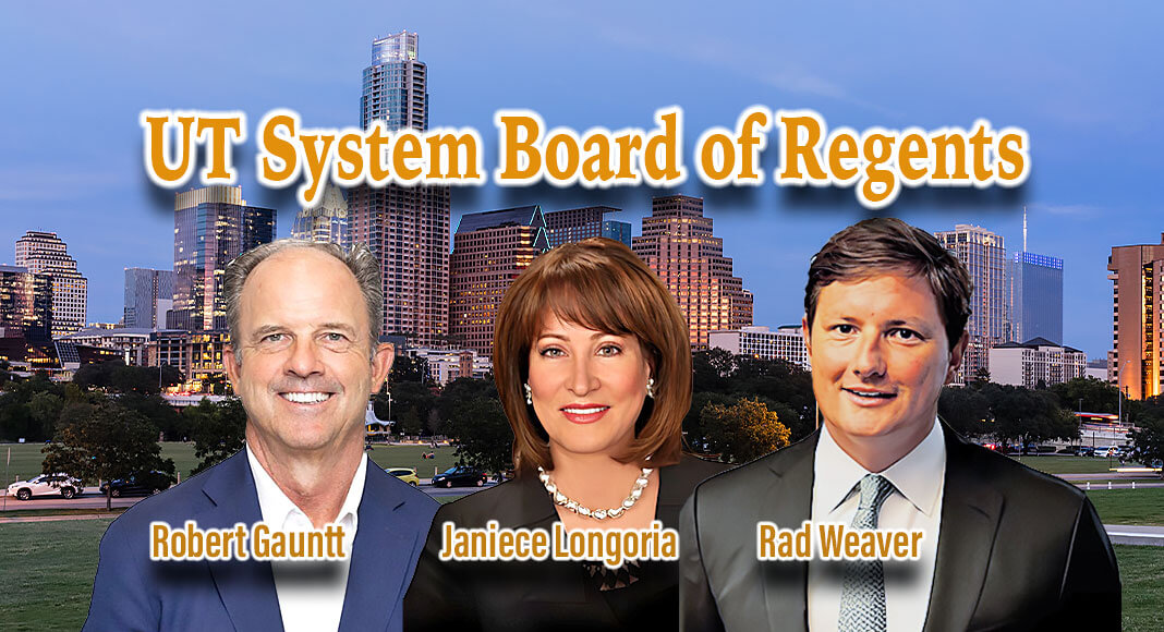  Governor Greg Abbott has appointed Robert Gauntt and reappointed Janiece Longoria and Rad Weaver to The University of Texas System Board of Regents for terms set to expire on February 1, 2029. Image Sources: Weaver and Longoria; utsystem.edu: Gauntt; capitalcreek.com
