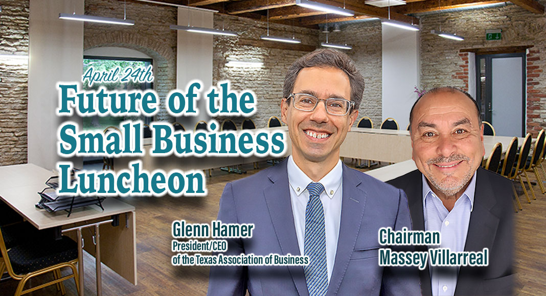 The RGV Hispanic Chamber of Commerce is proud to host the President/CEO of the Texas association of Business Glenn Hamer and Chairman Massey Villarreal for a Luncheon on Monday, April 24th at the Radisson Hotel from 11:30am to 1pm. Courtesy Images