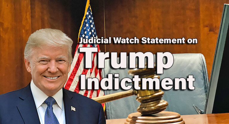 Judicial Watch Statement on Trump Indictment