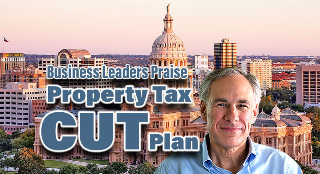 Business Leaders Praise Gov. Abbott’s Property Tax Cut Plan Texas