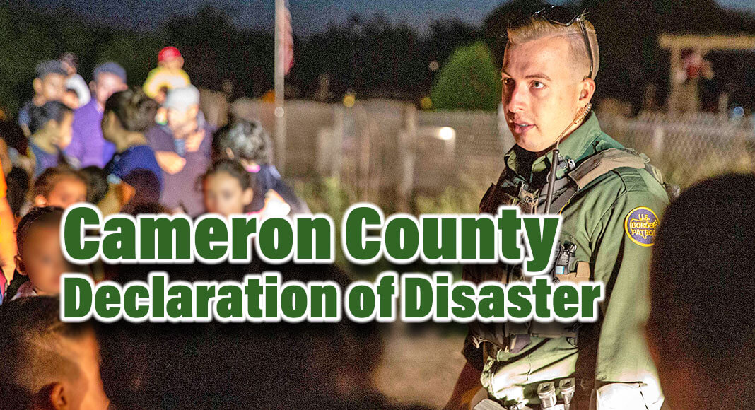 Effective immediately, Cameron County Judge Eddie Trevino, Jr. has signed and declared Cameron County an area of disaster in response to the imminent threat of widespread or severe damage, injury, or loss of life or property resulting from the Border Security Disaster. USCBP Image for illustration purposes