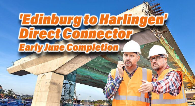 ‘Edinburg to Harlingen’ Direct Connector – Open Early June