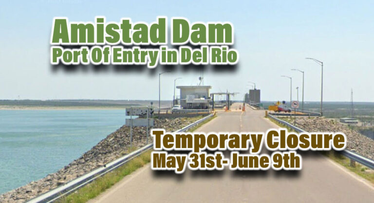 Amistad Dam Port Of Entry in Del Rio Temp. Closed, May 31-June 9