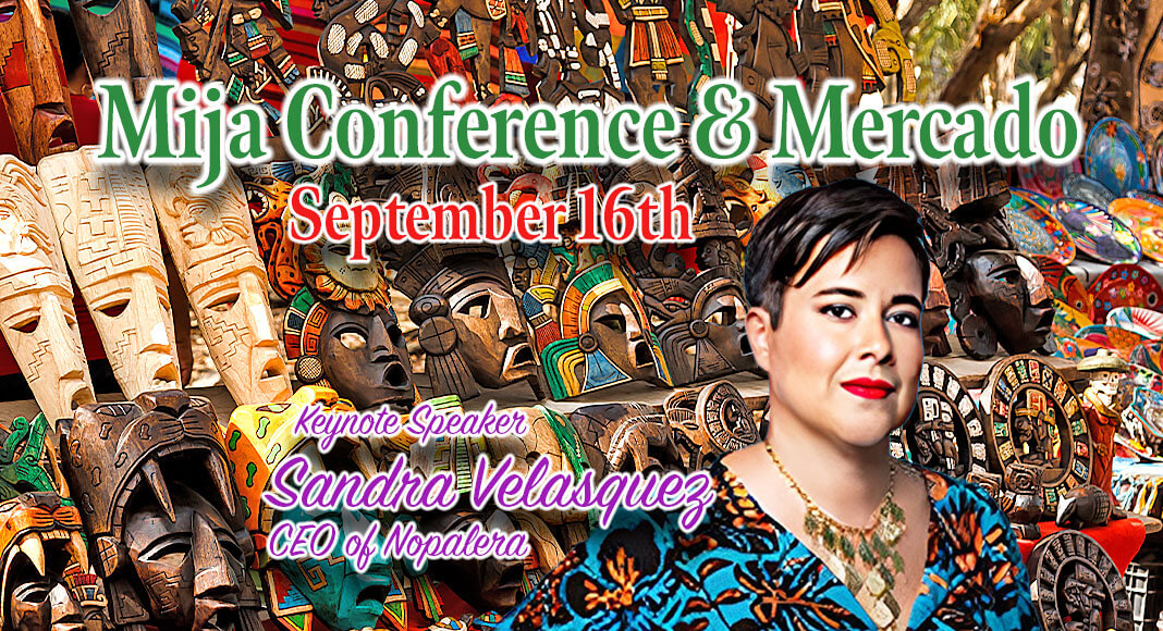  The highly anticipated Mija Conference & Mercado is thrilled to announce that Sandra Velasquez, the esteemed CEO of Nopalera, will be delivering the keynote address at this year's event. Image Source: www.conganasmija.com for illustration purposes