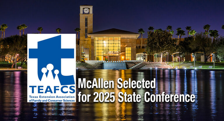 Texas Extension Association of Family & Consumer Sciences Selects McAllen for 2025 State Conference 