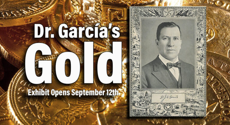 Dr. García’s Gold Exhibit Opens Sept. 12th