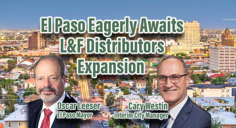 L&F Distributors Embarks on Major Expansion with City of El Paso’s Support