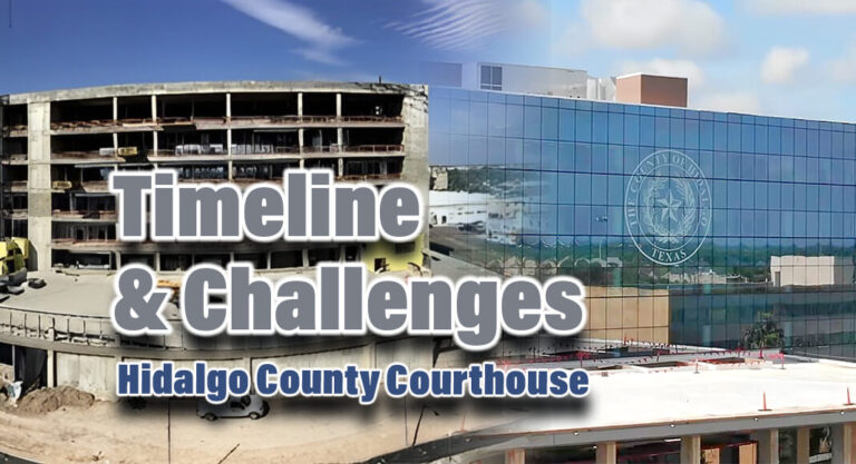 Timeline & Challenges of the Hidalgo County Courthouse Construction Project