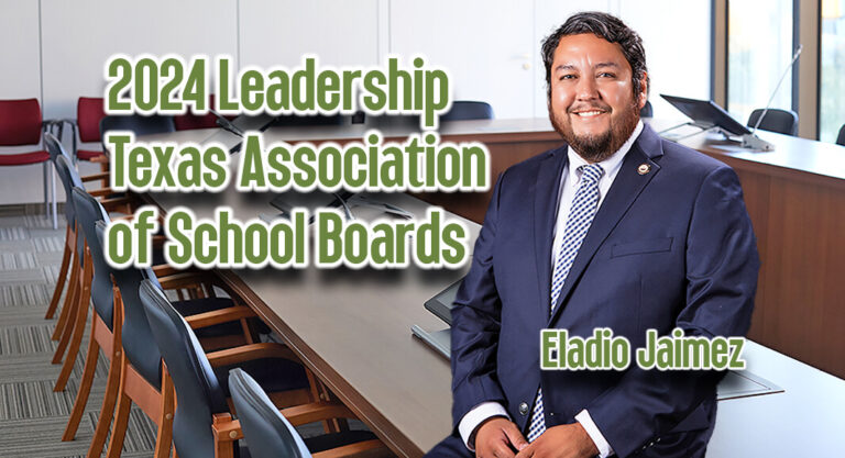 Eladio Jaimez Selected for Leadership Texas Association of School Boards 