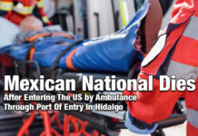 Mexican National Dies After Entering The US by Ambulance Through Port Of Entry In Hidalgo, Texas