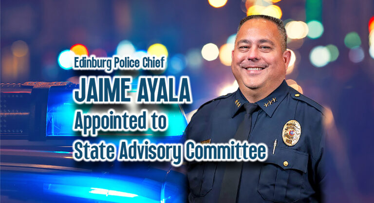 Edinburg Police Chief Jaime Ayala Appointed to State Advisory Committee