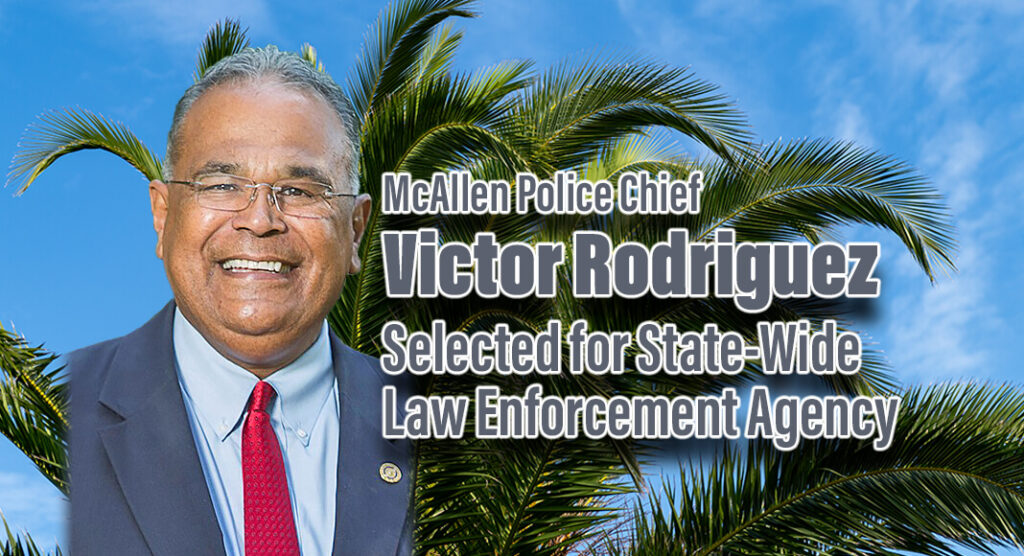 McAllen Police Chief Victor Rodriguez has been selected by the Texas Commission on Law Enforcement to serve on an advisory committee for the organization.  Courtesy Image for illustration purposes