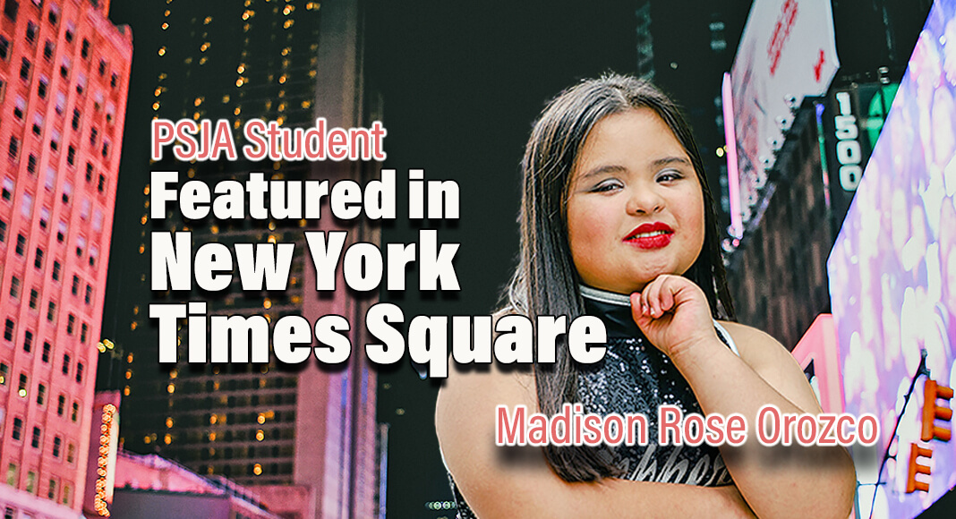 Pharr-San Juan-Alamo Independent School District (PSJA ISD) student Madison Rose Orozco, was featured in Time Square on Saturday, September 9, 2023, as part of the annual National Down Syndrome Society (NDSS) Time Square Video Presentation. Courtesy image for illustration purposes