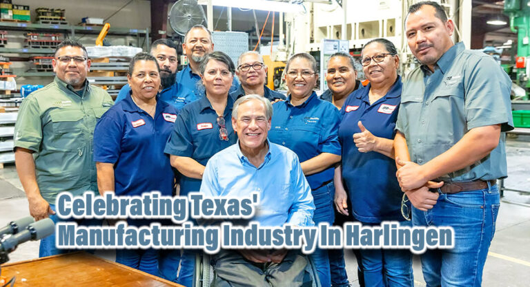 Celebrating Texas’ Manufacturing Industry In Harlingen