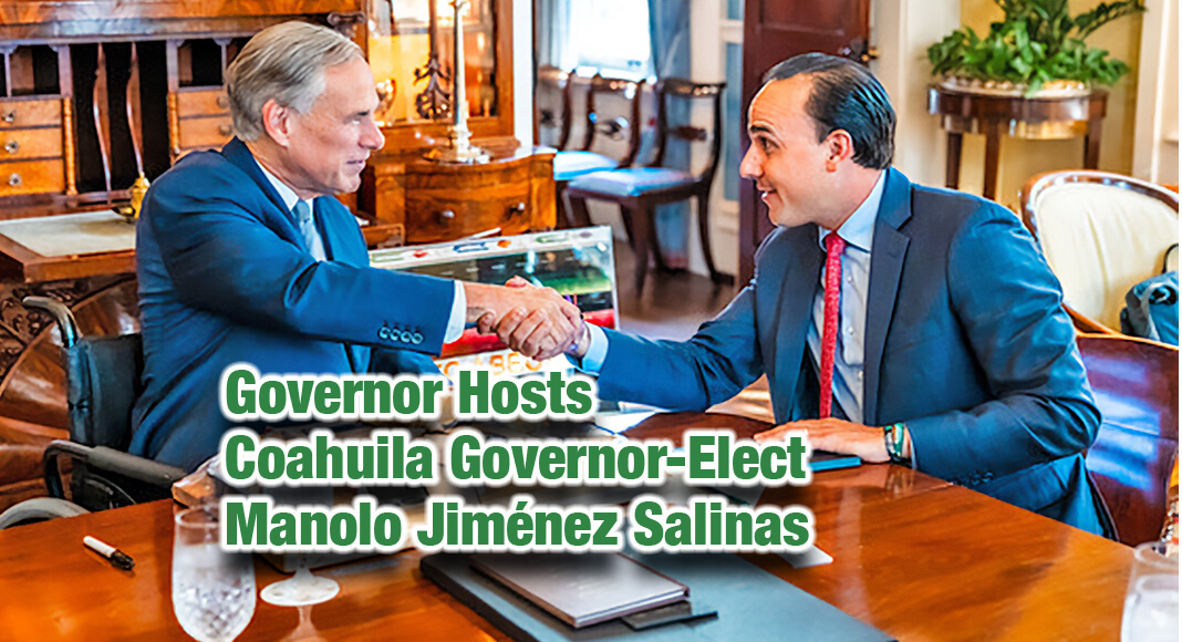  Governor Greg Abbott yesterday met with Coahuila Governor-Elect Manolo Jiménez Salinas to strengthen the two states’ continued cooperation on border security and commitment to fostering strong economic ties at the Governor’s Mansion in Austin. With Governor-Elect Jiménez Salinas assuming office December 1, the meeting reinforced the partnership between Texas and Coahuila to promote a high quality of life for residents of each state through economic opportunity and public safety. Photo: Office of the Governor
