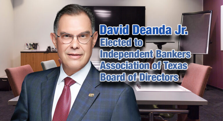 David Deanda Lone Star National Bank President Joins Texas’s Leading Community Banking Association’s Board