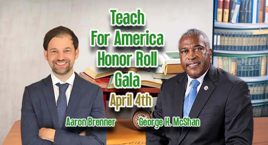 On April 4, 2024, Teach For America will hold its annual Honor Roll Gala. George H. McShan will receive the Educational Champion award; Valley Alliance of Mentors for Opportunities and Scholarships (VAMOS), the Institutional Catalyst award; and Aaron Brenner, the Alumni Leadership award. Courtesy Images