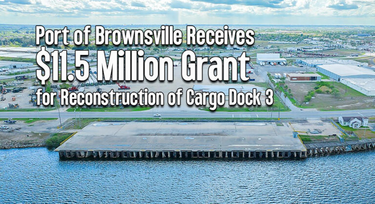 Port of Brownsville Receives $11.5M Grant for Reconstruction of Cargo Dock 3